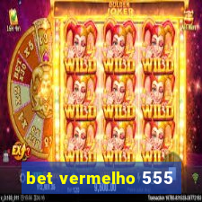 bet vermelho 555